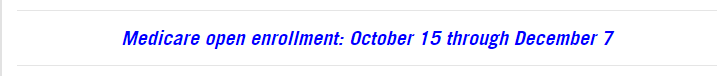 Medicare open enrollment Oct 15 to Dec 7